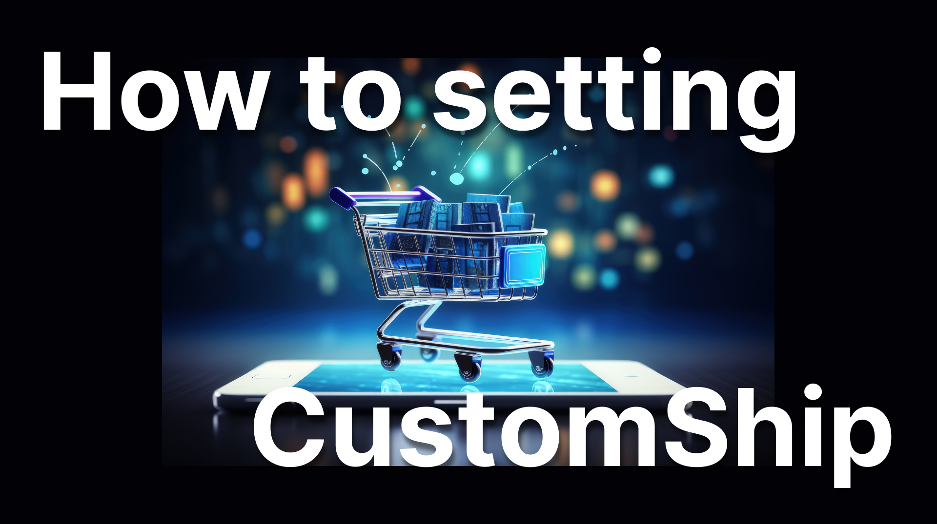 見出し画像：How to setting CustomShip